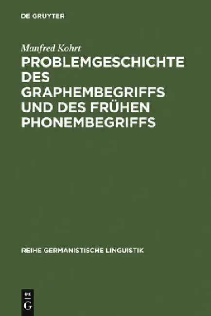 Problemgeschichte Des Graphembegriffs Und Des Frühen Phonembegriffs by Manfred Kohrt