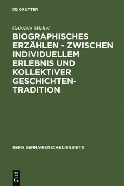 Biographisches Erzählen - zwischen individuellem Erlebnis und kollektiver Geschichtentradition by Gabriele Michel