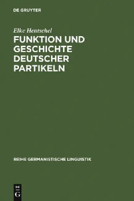 Funktion und Geschichte deutscher Partikeln by Elke Hentschel