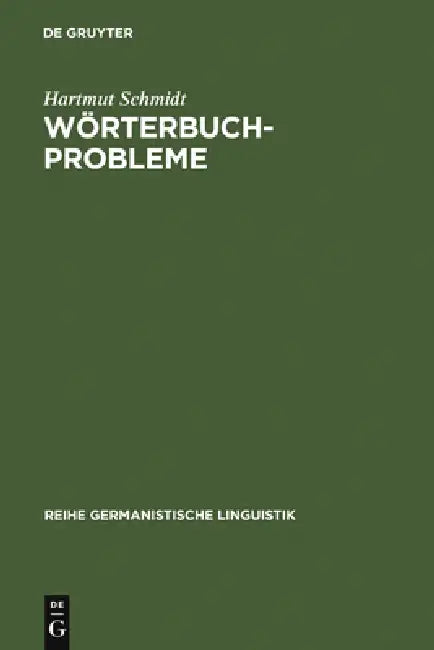 Wörterbuchprobleme: Untersuchungen Zu Konzeptionellen Fragen Der Historischen Lexikographie by Hartmut Schmidt