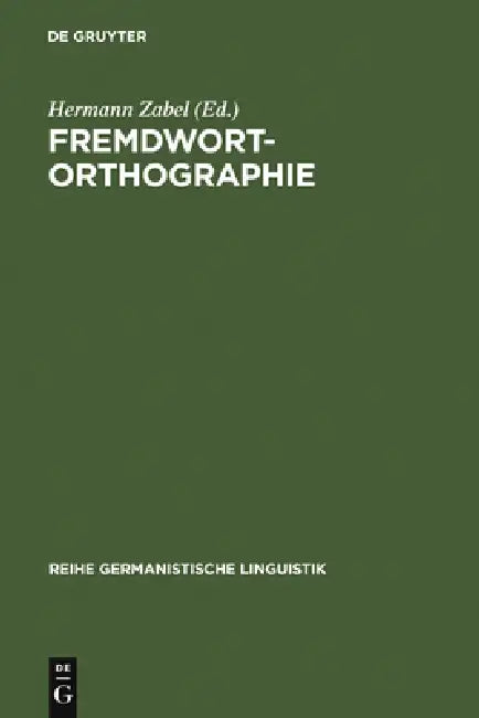 Fremdwortorthographie: Beiträge Zu Historischen Und Aktuellen Fragestellungen by Hermann Zabel