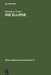 Die Ellipse: Ein Problem Der Sprachtheorie Und Der Grammatikschreibung by Hanspeter Ortner