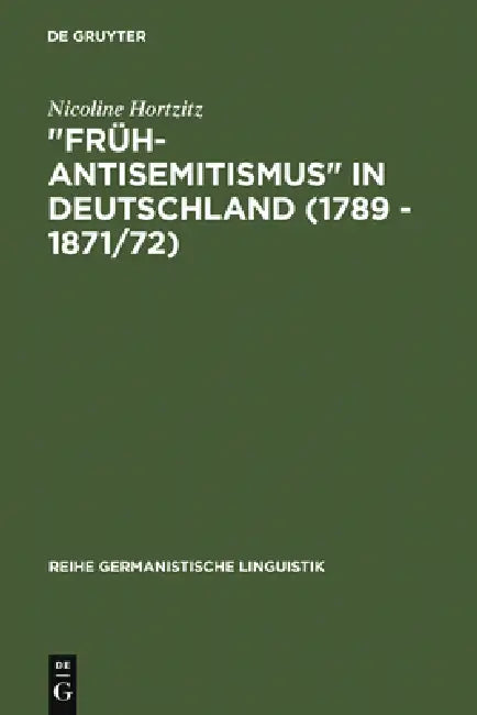 "Früh-Antisemitismus" in Deutschland (1789 - 1871/72) by Nicoline Hortzitz