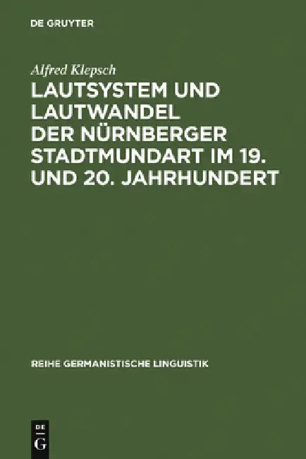 Lautsystem Und Lautwandel Der Nürnberger Stadtmundart Im 19. Und 20. Jahrhundert by Alfred Klepsch