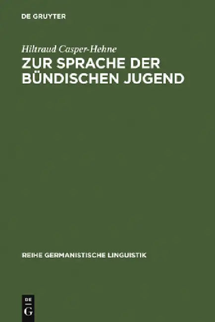 Zur Sprache Der Bündischen Jugend: Am Beispiel Der Deutschen Freischar by Hiltraud Casper-Hehne