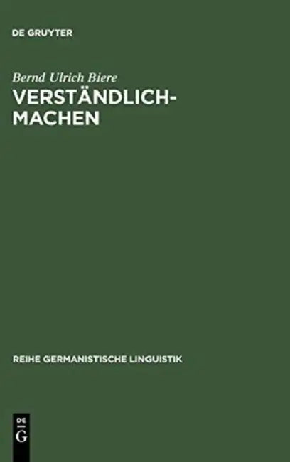 Verständlich-Machen: Hermeneutische Tradition - Historische PRAXIS - Sprachtheoretische Begründung by Bernd Ulrich Biere