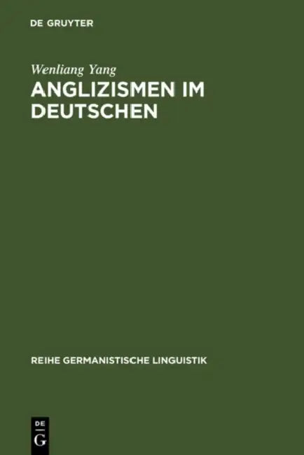 Anglizismen Im Deutschen: Am Beispiel Des Nachrichtenmagazins 'Der Spiegel' by Wenliang Yang