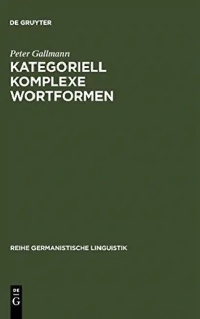 Kategoriell Komplexe Wortformen by Peter Gallmann