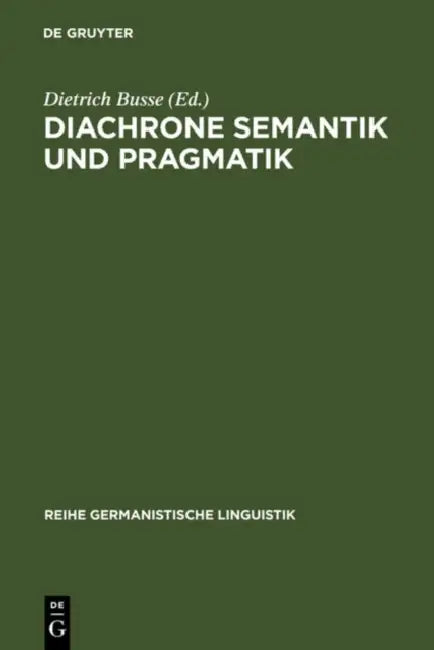 Diachrone Semantik und Pragmatik by Dietrich Busse