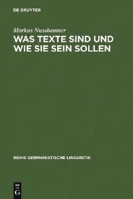 Was Texte sind und wie sie sein sollen by Markus Nussbaumer
