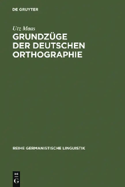 Grundzüge Der Deutschen Orthographie by Utz Maas