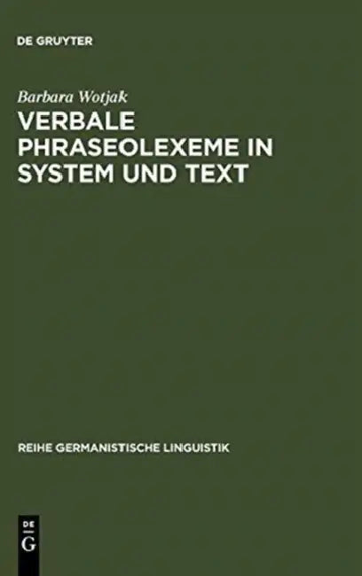 Verbale Phraseolexeme in System und Text by Barbara Wotjak