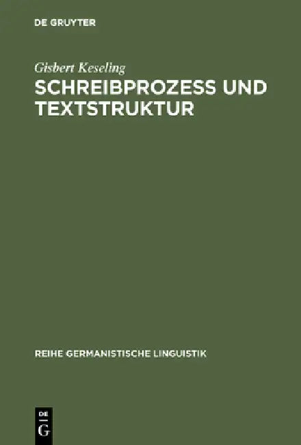 Schreibprozeß und Textstruktur by Gisbert Keseling