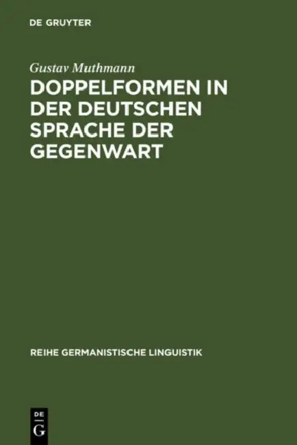 Doppelformen in der deutschen Sprache der Gegenwart by Gustav Muthmann