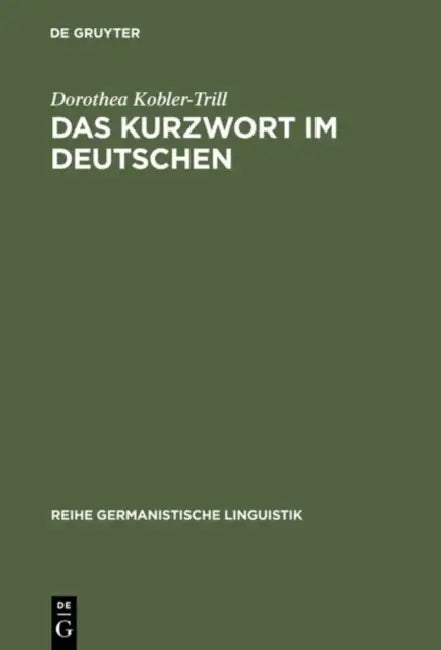 Das Kurzwort im Deutschen by Dorothea Kobler-Trill