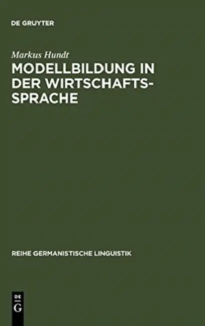 Modellbildung in der Wirtschaftssprache by Markus Hundt