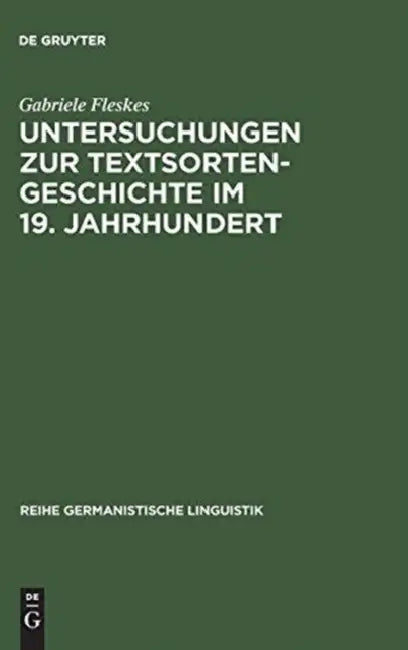 Untersuchungen Zur Textsortengeschichte Im 19. Jahrhundert: Am Beispiel Der Ersten Deutschen Eisenbahnen by Gabriele Fleskes