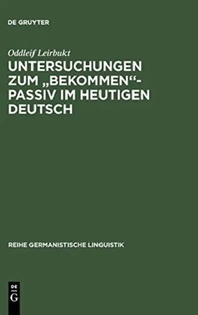 Untersuchungen zum "bekommen"-Passiv im heutigen Deutsch by Oddleif Leirbukt