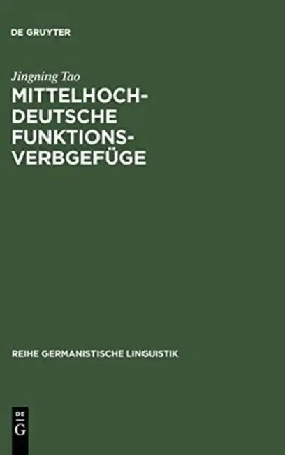 Mittelhochdeutsche Funktionsverbgefüge: Materialsammlung, Abgrenzung Und Darstellung Ausgewählter Aspekte by Jingning Tao