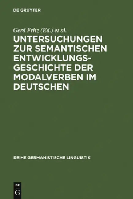 Untersuchungen Zur Semantischen Entwicklungsgeschichte Der Modalverben Im Deutschen by Gerd Fritz, Thomas Gloning