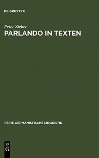 Parlando in Texten: Zur Veränderung Kommunikativer Grundmuster in Der Schriftlichkeit by Peter Sieber