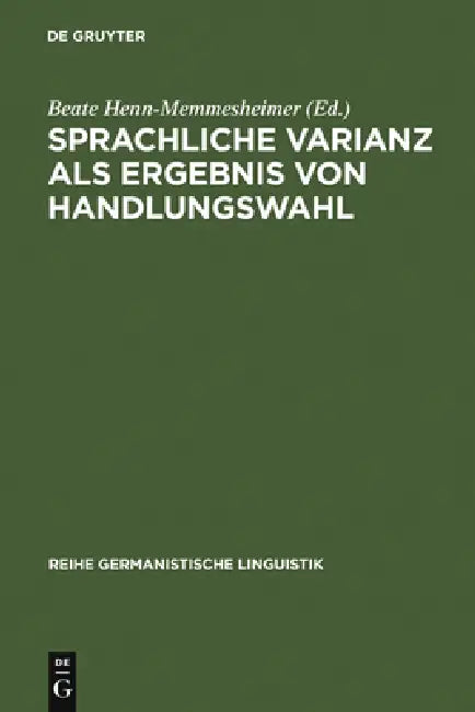 Sprachliche Varianz als Ergebnis von Handlungswahl by Beate Henn-Memmesheimer