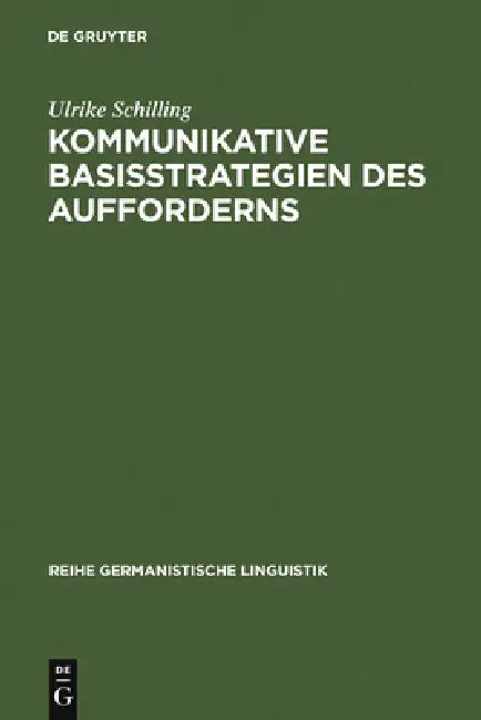 Kommunikative Basisstrategien des Aufforderns by Ulrike Schilling
