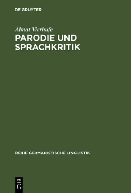Parodie Und Sprachkritik: Untersuchungen Zu Fritz Mauthners »Nach Berühmten Mustern« by Almut Vierhufe