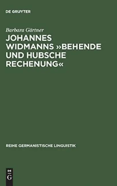 Johannes Widmanns »Behende Und Hubsche Rechenung«: Die Textsorte >Rechenbuch by Barbara Gärtner