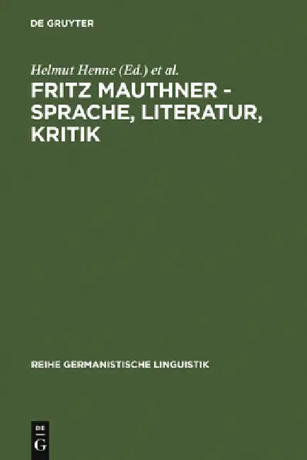 Fritz Mauthner - Sprache, Literatur, Kritik by Helmut Henne, Christine Kaiser