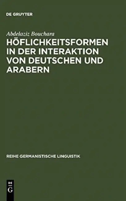 Höflichkeitsformen in der Interaktion von Deutschen und Arabern by Abdelaziz Bouchara