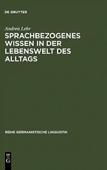 Sprachbezogenes Wissen in der Lebenswelt des Alltags by Andrea Lehr