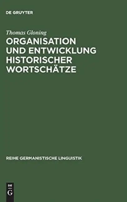 Organisation und Entwicklung historischer Wortschätze by Thomas Gloning