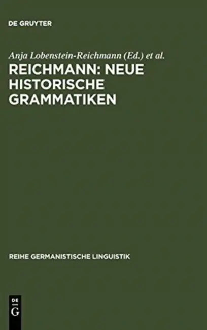 Reichmann: Neue Historische Grammatiken by Anja Lobenstein-Reichmann, Oskar Reichmann
