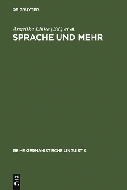 Sprache Und Mehr: Ansichten Einer Linguistik Der Sprachlichen PRAXIS by Angelika Linke, Hanspeter Ortner, Paul R. Portmann