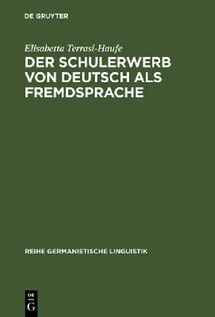 Der Schulerwerb von Deutsch als Fremdsprache by Elisabetta Terrasi-Haufe