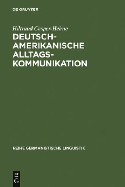 Deutsch-amerikanische Alltagskommunikation by Hiltraud Casper-Hehne