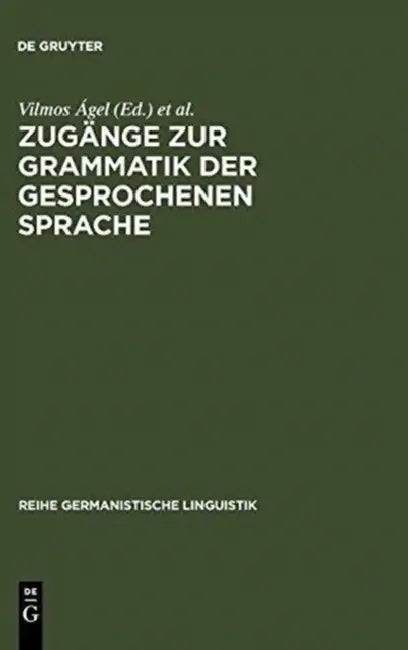 Zugänge Zur Grammatik Der Gesprochenen Sprache by Vilmos Ágel, Mathilde Hennig