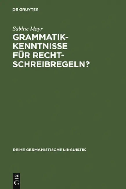 Grammatikkenntnisse für Rechtschreibregeln? by Sabine Mayr