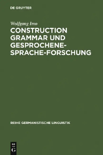 Construction Grammar und Gesprochene-Sprache-Forschung by Wolfgang Imo
