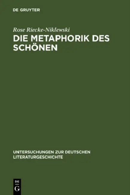 Die Metaphorik Des Schönen: Eine Kritische Lektüre Der Versöhnung in Schillers »Über Die Ästhetische Erziehung Des Menschen in Einer Reihe Von Briefen by Rose Riecke-Niklewski