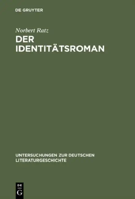 Der Identitätsroman: Eine Strukturanalyse by Norbert Ratz