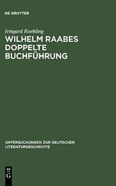 Wilhelm Raabes doppelte Buchführung by Irmgard Roebling