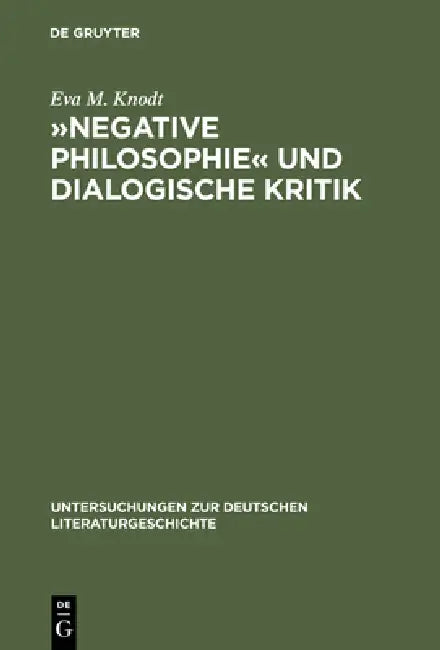 »Negative Philosophie« Und Dialogische Kritik: Zur Struktur Poetischer Theorie Bei Lessing Und Herder by Eva M. Knodt