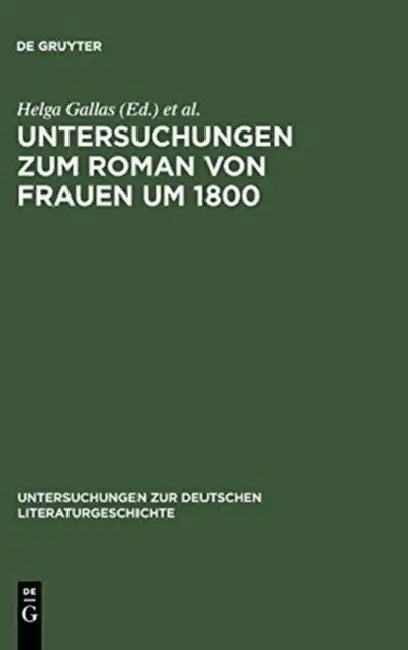 Untersuchungen zum Roman von Frauen um 1800 by Helga Gallas, Magdalene Heuser