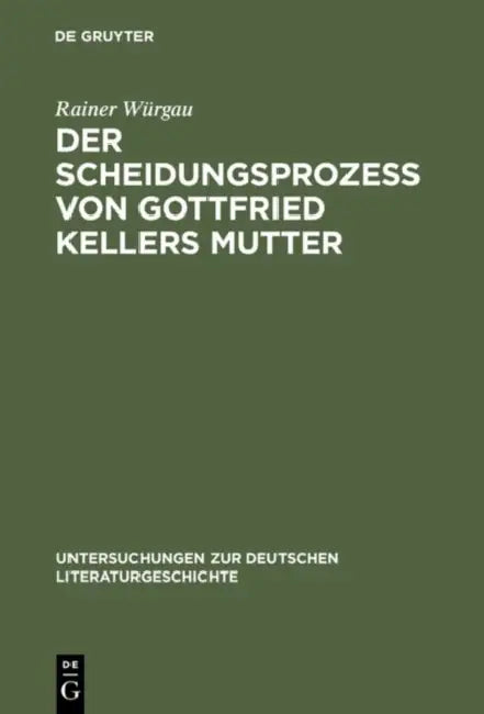 Der Scheidungsprozeß von Gottfried Kellers Mutter by Rainer Würgau