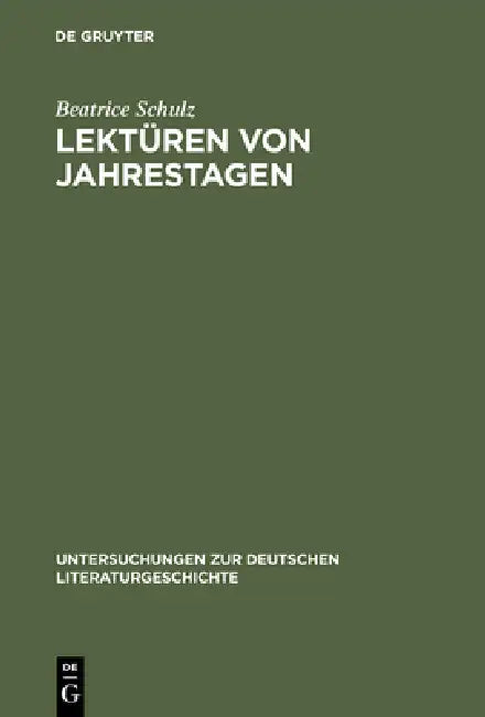 Lektüren Von Jahrestagen: Studien Zu Einer Poetik Der Jahrestage Von Uwe Johnson by Beatrice Schulz
