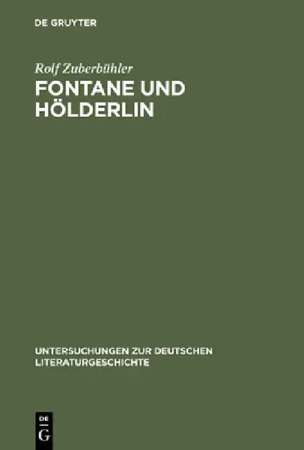 Fontane Und Hölderlin: Romantik-Auffassung Und Hölderlin-Bild in »Vor Dem Sturm« by Rolf Zuberbühler
