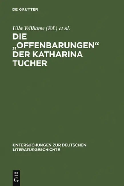 Die "Offenbarungen" der Katharina Tucher by Ulla Williams, Werner Williams-Krapp