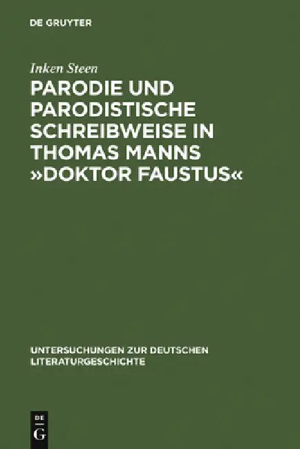 Parodie Und Parodistische Schreibweise in Thomas Manns »Doktor Faustus« by Inken Steen